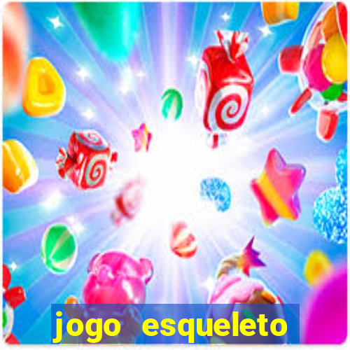 jogo esqueleto explosivo 2